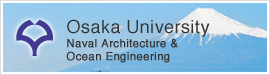 Osaka University | Dept. of Naval Architecture and Ocean Engineering
